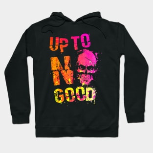 UP TO NO GOOD Hoodie